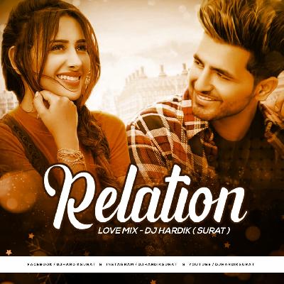 Relation ( Love Mix ) - DJ Hardik Surat